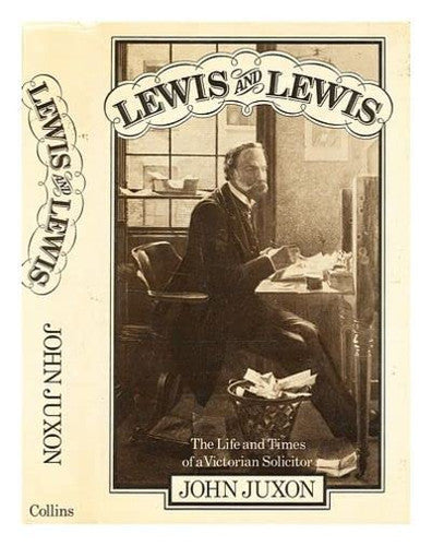 Lewis and Lewis: Life of a Celebrated Victorian Solicitor