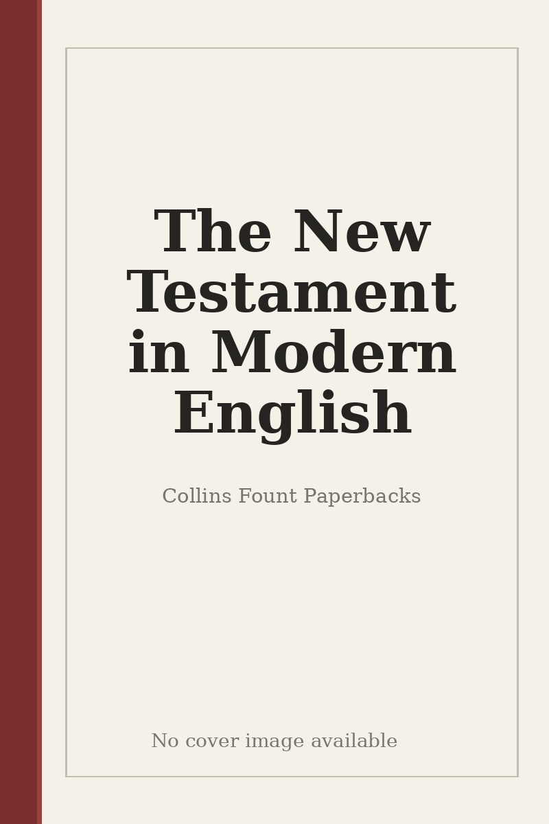 The New Testament in Modern English - no cover image available