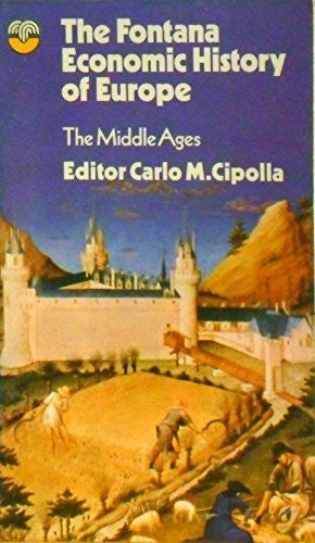 The Fontana Economic History of Europe Volume 1: The Middle Ages