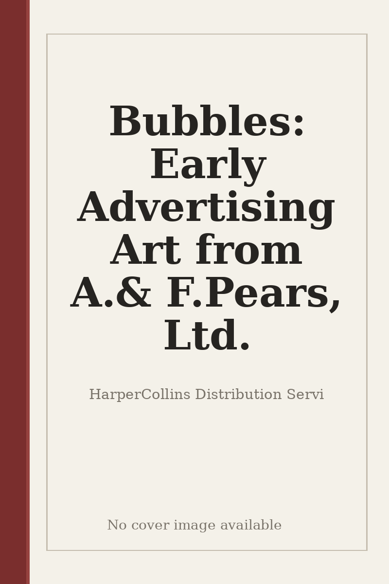 Bubbles: Early Advertising Art from A.& F.Pears, Ltd. - no cover image available