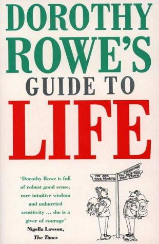 DOROTHY ROWE’S GUIDE TO LIFE