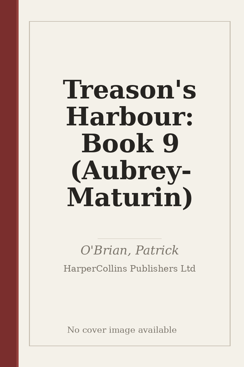 Treason's Harbour: Book 9 (Aubrey-Maturin) - no cover image available