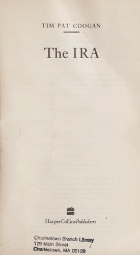 The I.R.A.: A Classic History of 20th Century Irish Politics and Terrorism