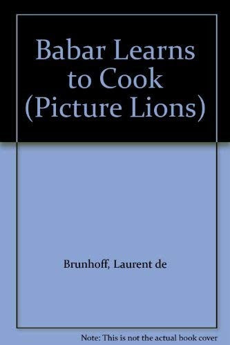 Babar Learns to Cook (Picture Lions S.)