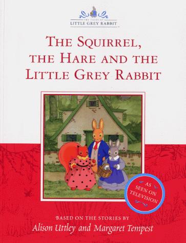 The Squirrel, the Hare and the Little Grey Rabbit (The tales of Little Grey Rabbit)