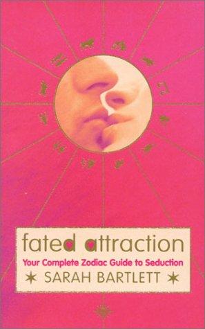 Fated Attraction: Your complete zodiac guide to seduction