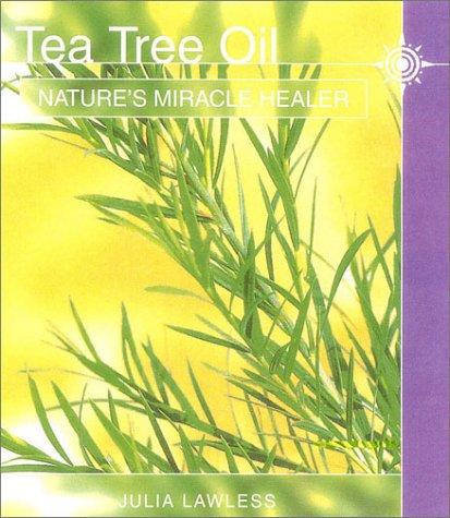 Tea Tree Oil: Nature’s Miracle Healer