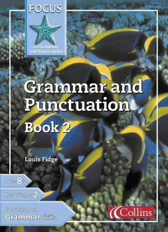 Focus on Grammar and Punctuation – Grammar and Punctuation Book 2: Develop essential grammar and punctuation skills