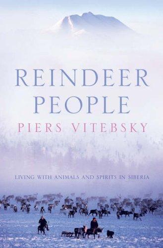Reindeer People: Living with Animals and Spirits in Siberia