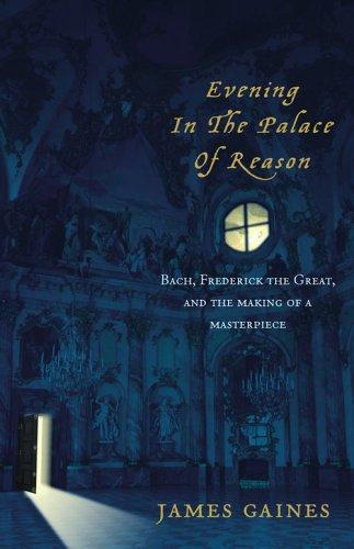 Evening in the Palace of Reason: Bach Meets Frederick the Great in the Age of Enlightenment