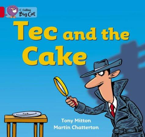 Tec and the Cake: A detective story in which Tec sets out to discover who has eaten the missing cake. (Collins Big Cat)
