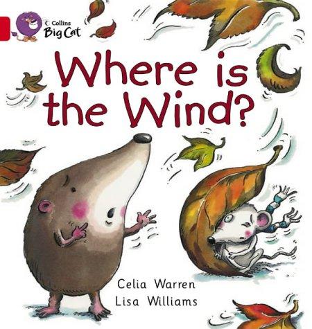 Where is the Wind?: Delightful illustrations and comical story about a mole’s search to see the wind. (Collins Big Cat)