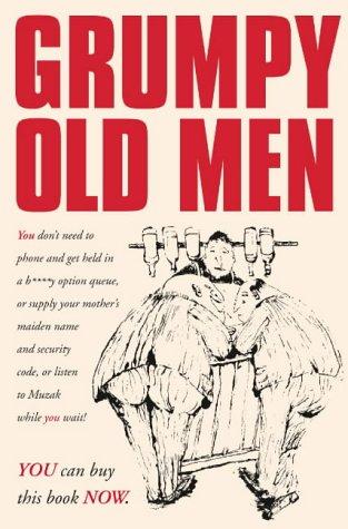 Grumpy Old Men: A Manual for the British Malcontent