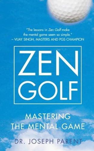 Zen Golf: The comprehensive guide to enhancing confidence and mastering the mental game