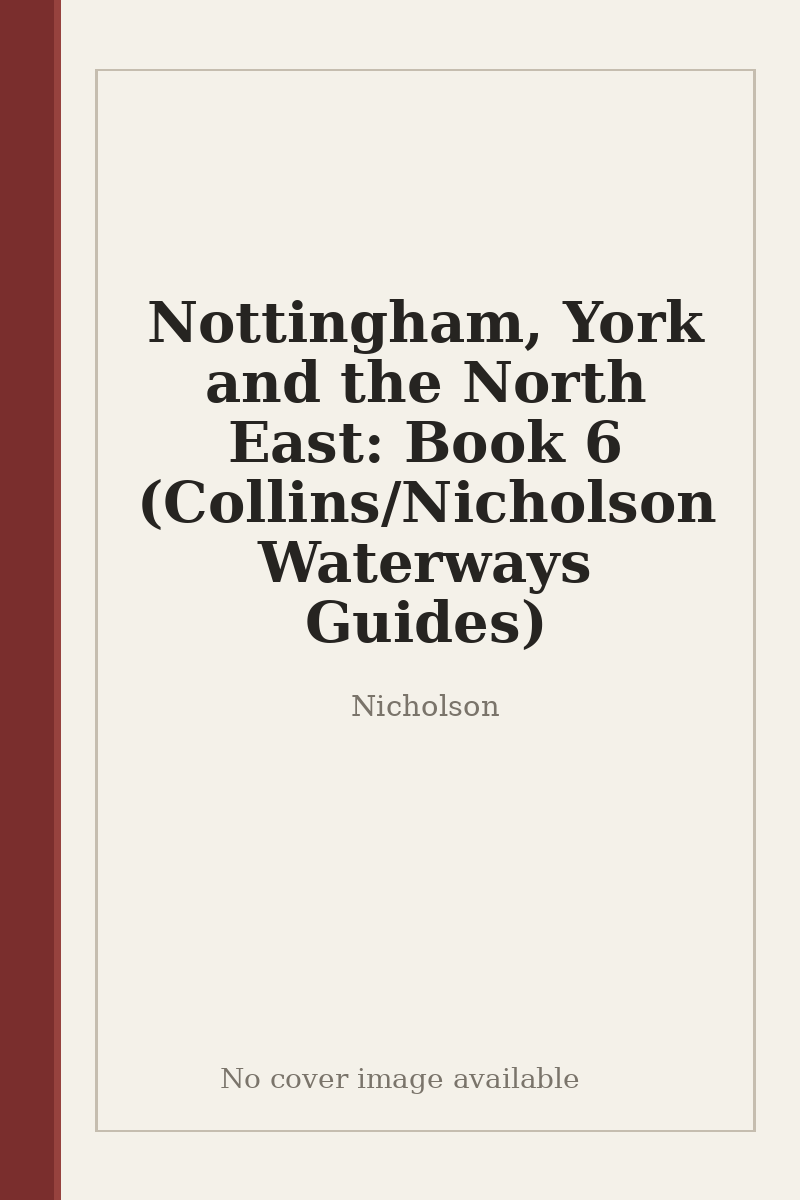 Nottingham, York and the North East: Book 6 (Collins/Nicholson Waterways Guides) - no cover image available