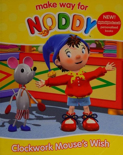 Clockwork Mouse’s Wish (Make Way for Noddy, Book 23): No. 23