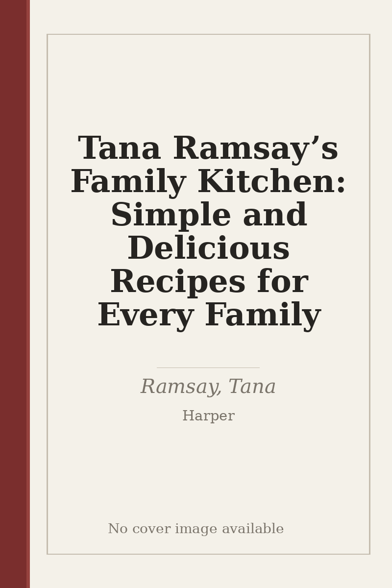 Tana Ramsay’s Family Kitchen: Simple and Delicious Recipes for Every Family - no cover image available