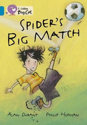 Spider’s Big Match: Spider McDrew is the unlikely hero in this exciting adventure story. (Collins Big Cat)