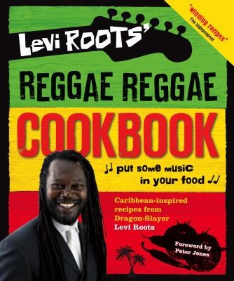 Levi Roots’ Reggae Reggae Cookbook: New Edition of the Must Have Caribbean Classic