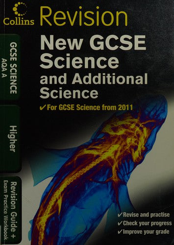 GCSE Science & Additional Science AQA A Higher: Revision Guide and Exam Practice Workbook