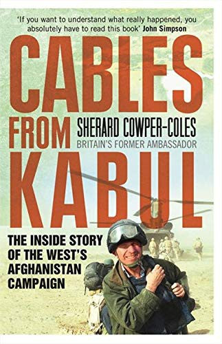 Cables from Kabul: The Inside Story of the West’s Afghanistan Campaign