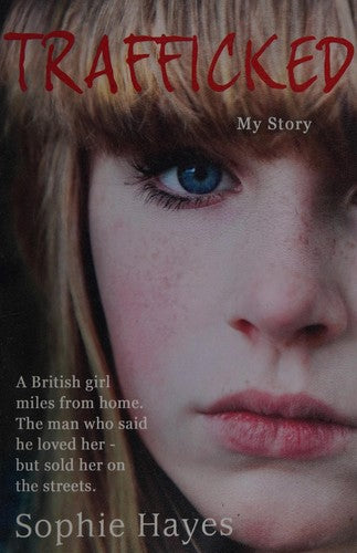 Trafficked: The Terrifying True Story of a British Girl Forced Into the Sex Trade