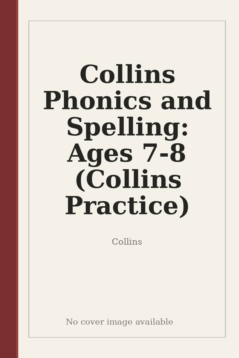 Collins Phonics and Spelling: Ages 7-8 (Collins Practice) - no cover image available