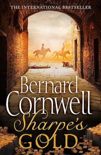Sharpe's Gold: Richard Sharpe and the Destruction of Almeida, August 1810 (The Sharpe Series): The Destruction of Almeida, August 1810. An enthralling ... the Sunday Times bestselling author: Book 9