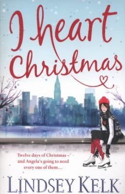 I Heart Christmas: a hilarious and heartwarming Christmas romance from the Sunday Times bestselling author: Book 6 (I Heart Series)