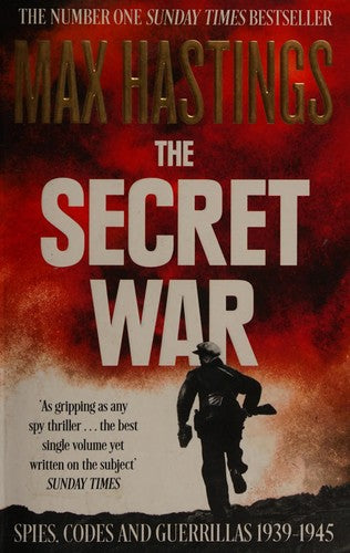 The Secret War: Spies, Codes and Guerrillas 1939–1945
