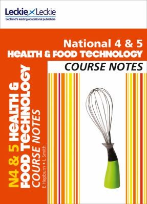 National 4/5 Health and Food Technology Course Notes (Course Notes for SQA Exams)