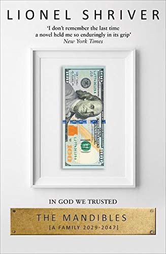 The Mandibles: A Family, 2029–2047: The unputdownable Sunday Times bestselling satirical political fiction novel