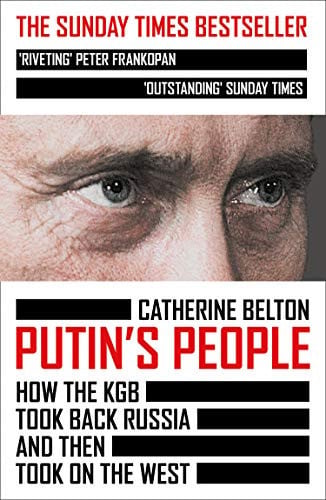 Putin's People: The Sunday Times Bestselling Expose of Modern Russian Politics and History