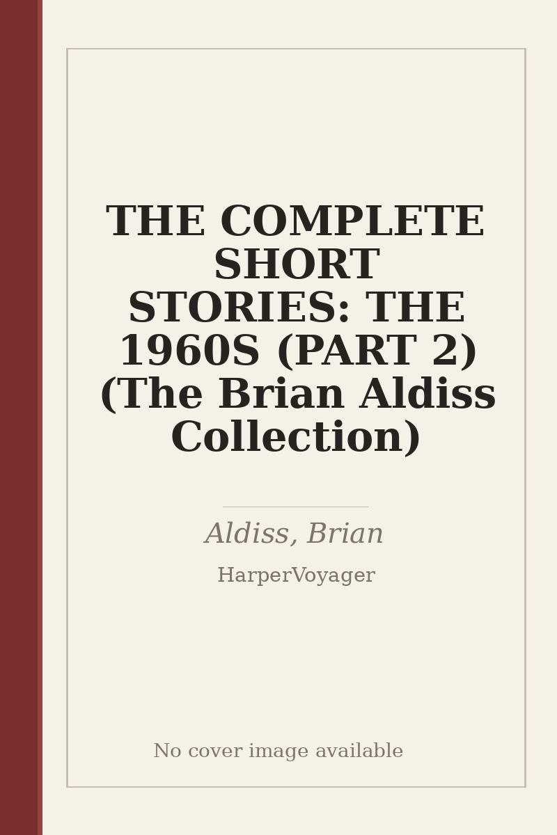 THE COMPLETE SHORT STORIES: THE 1960S (PART 2) (The Brian Aldiss Collection) - no cover image available