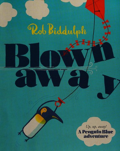 Blown Away: From bestselling author and illustrator Rob Biddulph, creator of the internet sensation Draw with Rob!