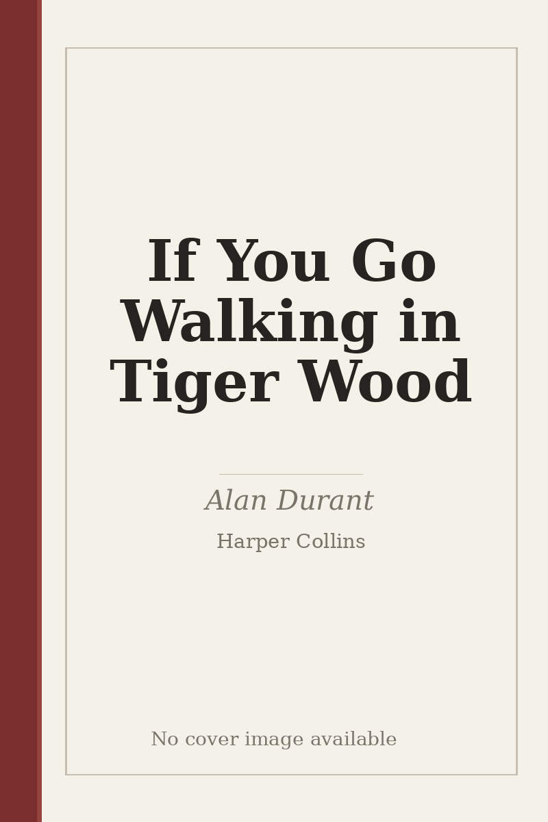 If You Go Walking in Tiger Wood - no cover image available