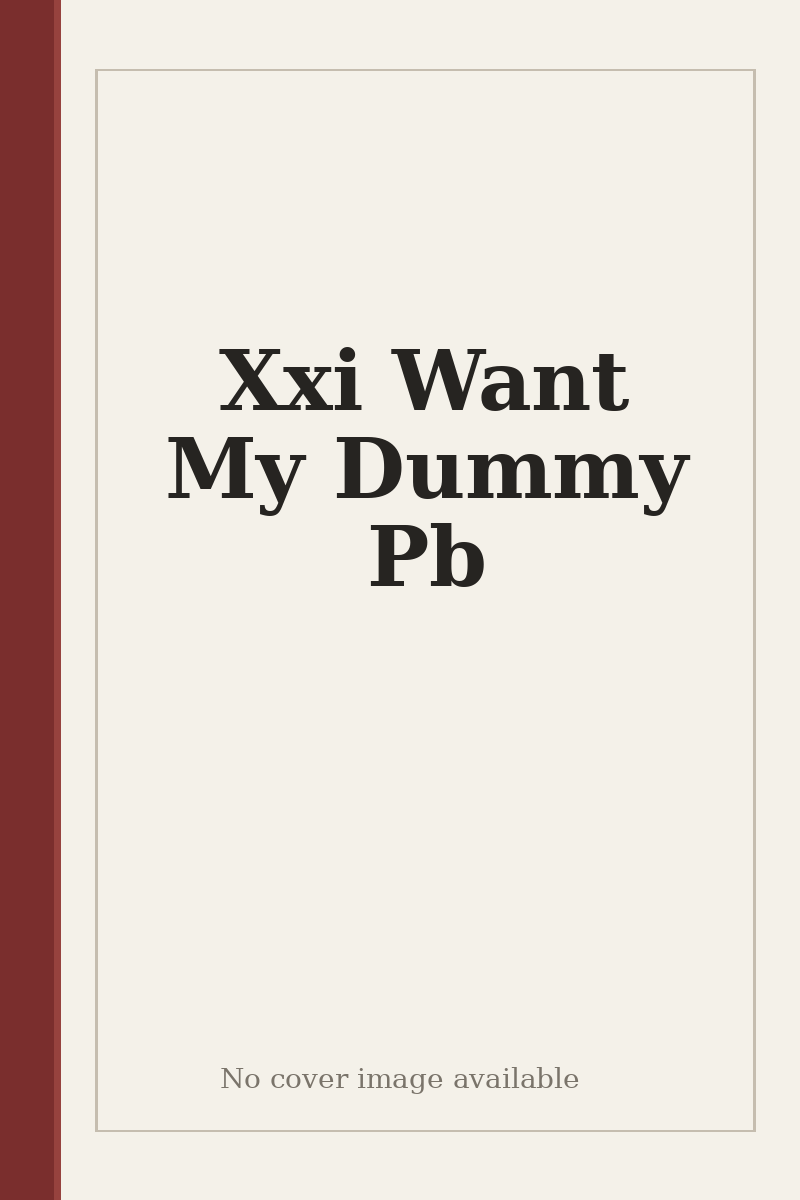 Xxi Want My Dummy Pb - no cover image available