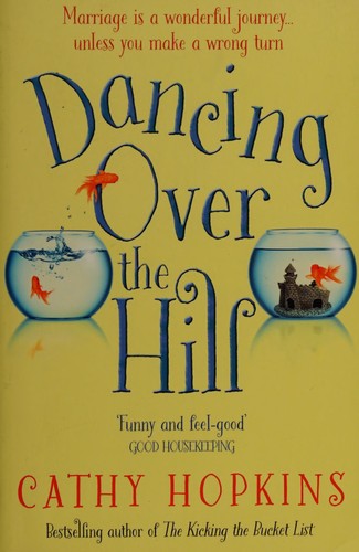 Dancing Over the Hill: The new feel good comedy from the author of The Kicking the Bucket List