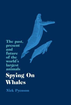 Spying on Whales: The Past, Present and Future of the World’s Largest Animals