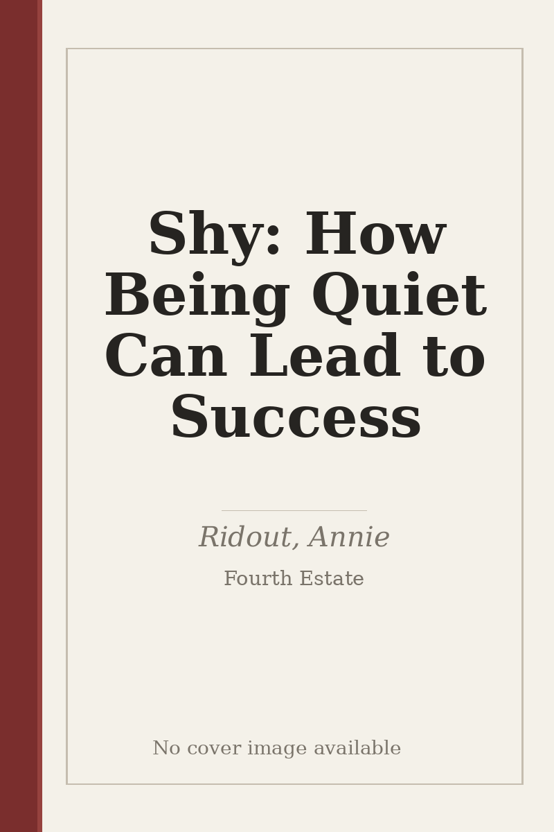Shy: How Being Quiet Can Lead to Success - no cover image available