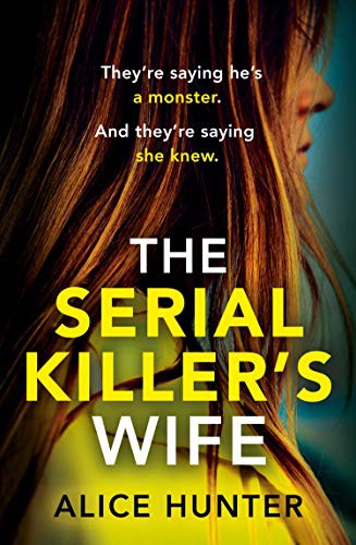 The Serial Killer's Wife: The addictive bestselling crime thriller - so shocking it should come with a warning! Now a major TV series (Serial Killer Series)