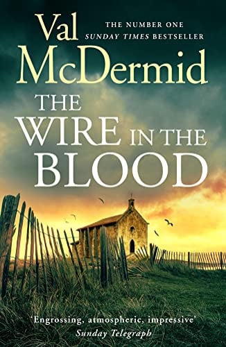 The Wire in the Blood: The sensational crime bestseller from the Queen of Crime Val McDermid: Book 2 (Tony Hill and Carol Jordan)