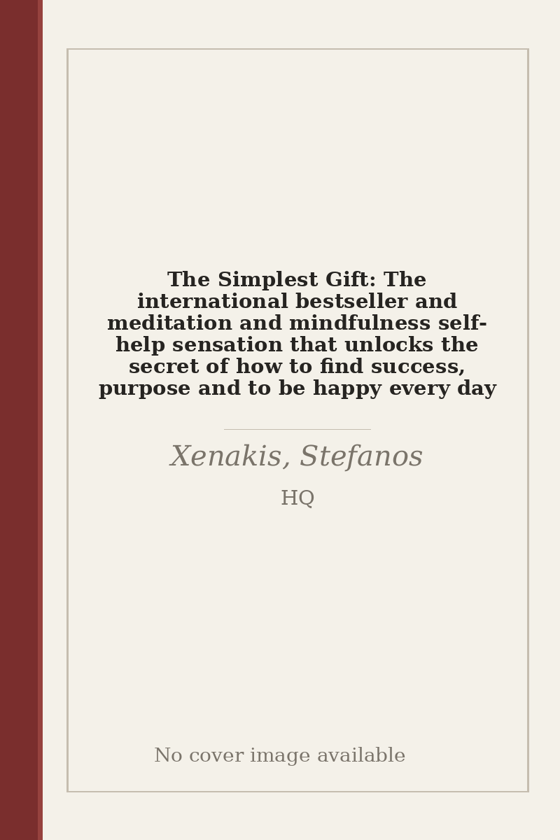 The Simplest Gift: The international bestseller and meditation and mindfulness self-help sensation that unlocks the secret of how to find success, purpose and to be happy every day - no cover image available