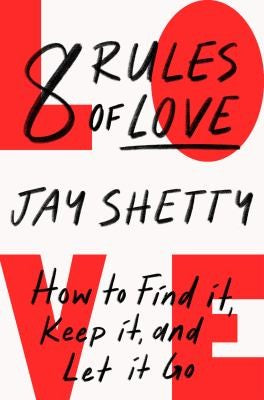 8 Rules of Love: The Sunday Times bestsellling guide on how to find lasting love and enjoy healthy relationships, from the author of Think Like A Monk