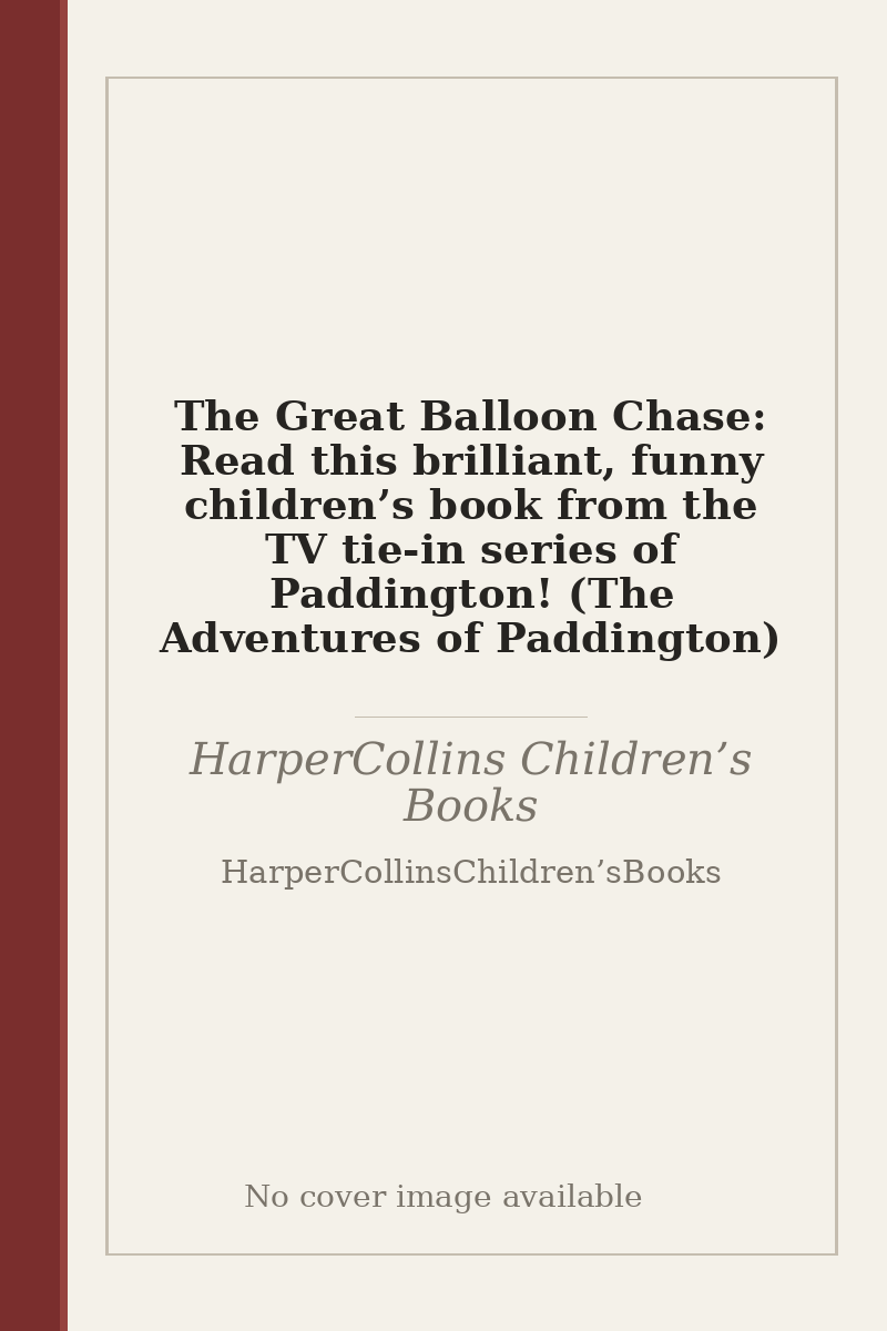 The Great Balloon Chase: Read this brilliant, funny children’s book from the TV tie-in series of Paddington! (The Adventures of Paddington) - no cover image available