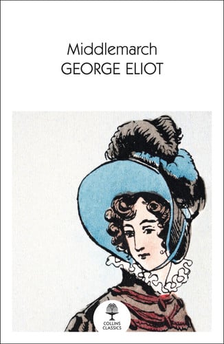 Middlemarch: A BBC 100 Novels Selection and a Quintessential Victorian English Classic (Collins Classics)
