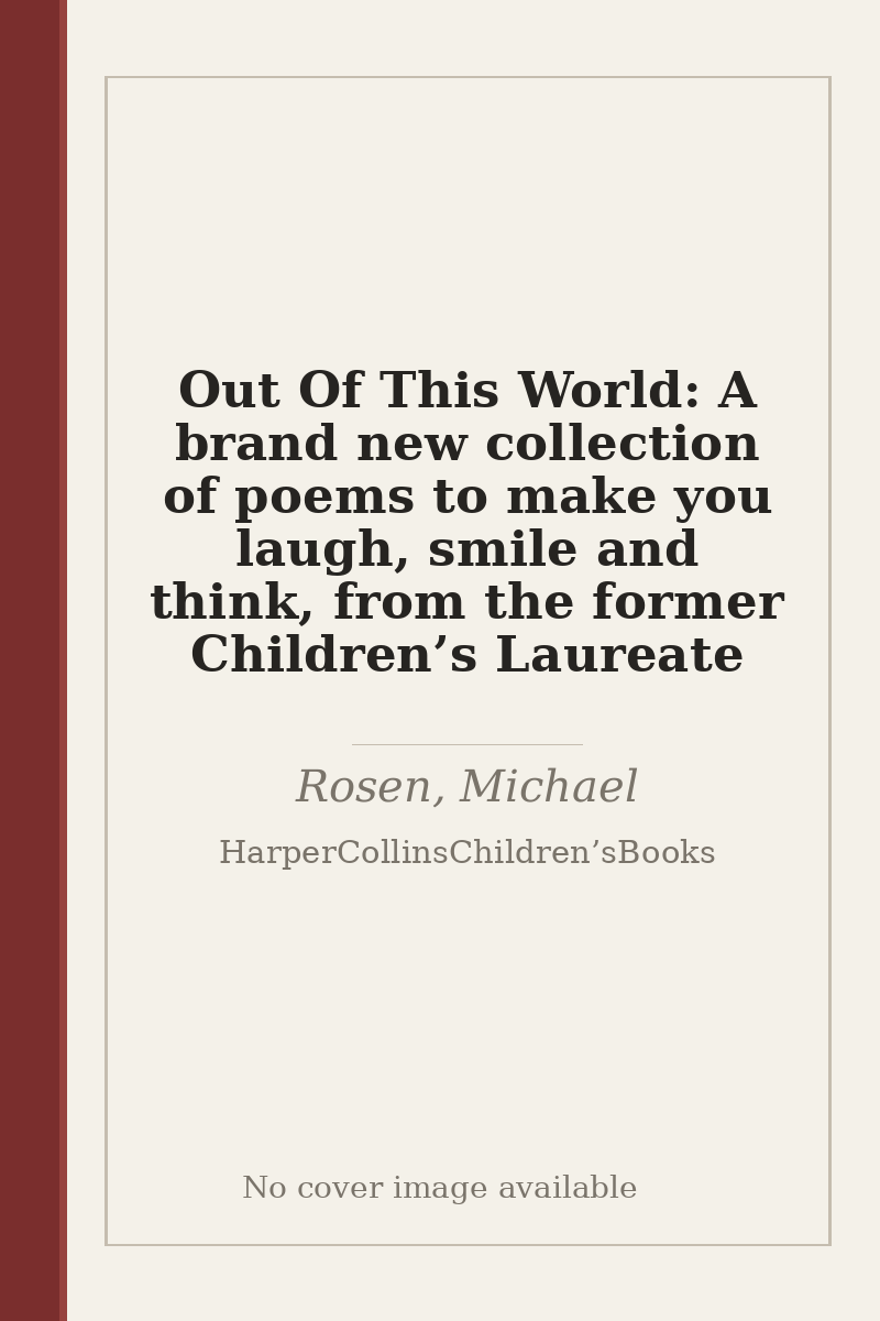 Out Of This World: A brand new collection of poems to make you laugh, smile and think, from the former Children’s Laureate - no cover image available