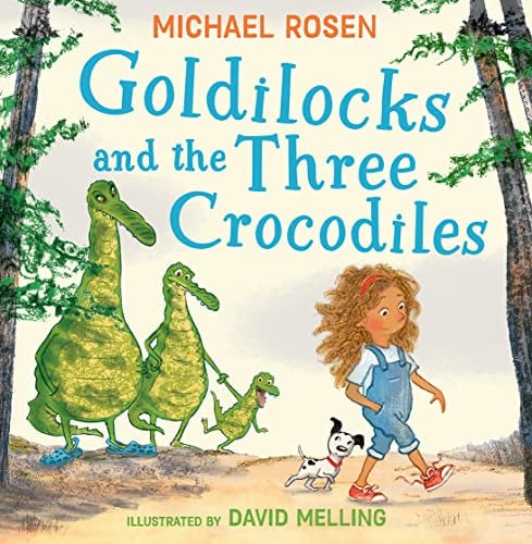 Goldilocks and the Three Crocodiles: A new fabulously funny twist on the classic children’s story – beautifully illustrated throughout!