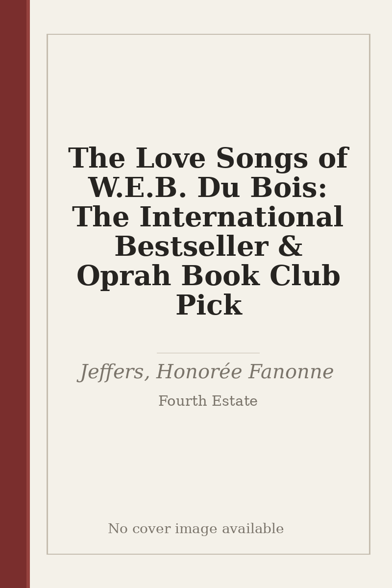 The Love Songs of W.E.B. Du Bois: The International Bestseller & Oprah Book Club Pick - no cover image available