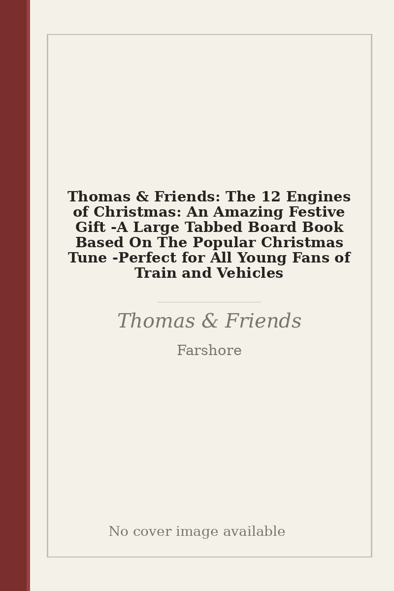 Thomas & Friends: The 12 Engines of Christmas: An Amazing Festive Gift - A Large Tabbed Board Book Based On The Popular Christmas Tune - Perfect for All Young Fans of Train and Vehicles - no cover image available